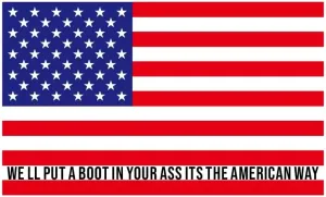 3x5 FT Classic American Flag with Quote "We'll Put a Boot in Your Ass It's the American Way"- with Brass Grommets for easy hang or flying